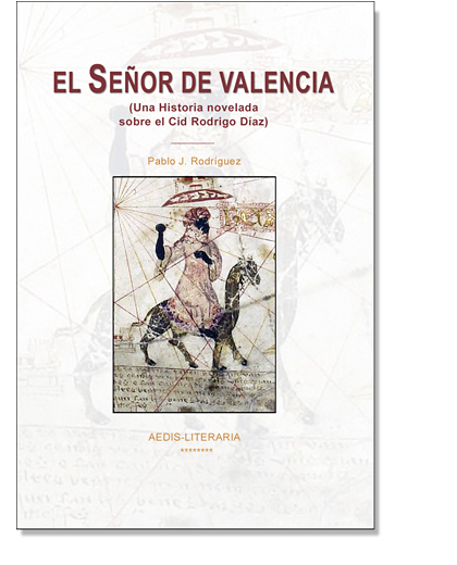 Portada del libro El Señor de Valencia. Una historia novelada sobre El Cid